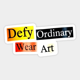 Defy Ordinary - Wear Art - Perfect Choice, Awesome Sticker